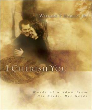 Hardcover I Cherish You: Words of Wisdom from His Needs, Her Needs Book