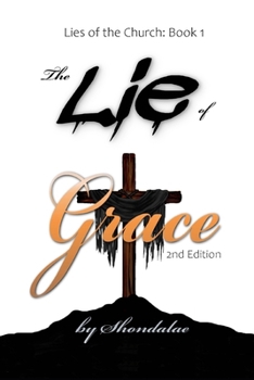 Paperback The Lie of Grace: Second Edition Book