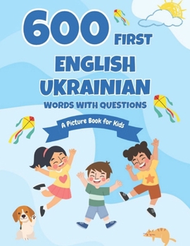 Paperback 600 First English-Ukrainian Words with Questions: A Picture Book for Kids Book