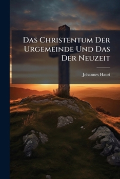 Paperback Das Christentum Der Urgemeinde Und Das Der Neuzeit: Ein Vortage [German] Book