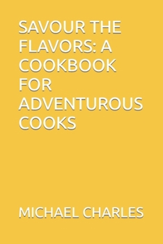 Paperback Savour the Flavors: A Cookbook for Adventurous Cooks [Large Print] Book