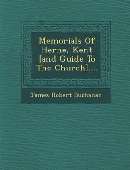Paperback Memorials of Herne, Kent [And Guide to the Church].... Book