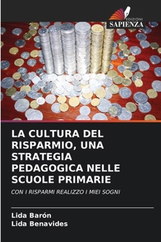 Paperback La Cultura del Risparmio, Una Strategia Pedagogica Nelle Scuole Primarie [Italian] Book