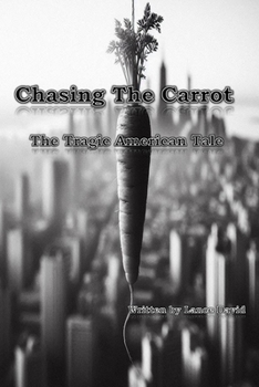 Paperback Chasing the Carrot: The Tragic American Tale Book
