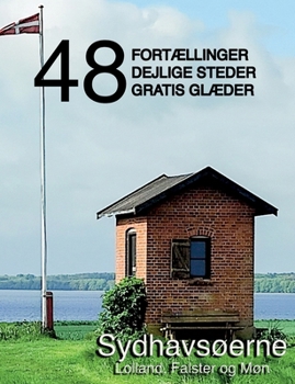 Paperback 48 fortællinger, dejlige steder og gratis glæder: Sydhavsøerne - Lolland, Falster og Møn [Danish] Book