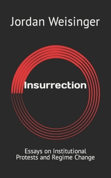 Paperback Insurrection: Essays on Institutional Protests and Regime Change Book