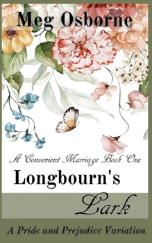 Longbourn's Lark: A Pride and Prejudice Variation (A Convenient Marriage) - Book #1 of the A Convenient Marriage