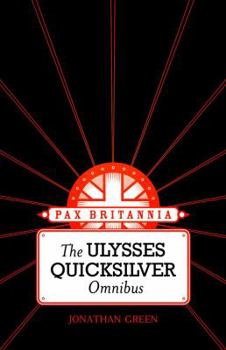 The Ulysses Quicksilver Omnibus - Book  of the Pax Britannia