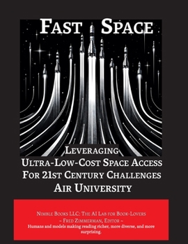 Paperback Fast Space: Leveraging Ultra Low-Cost Space Access for 21st Century Challenges Book