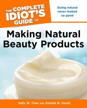 Paperback The Complete Idiot's Guide to Making Natural Beauty Products Book