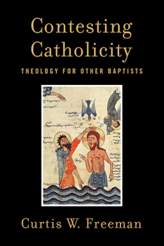 Paperback Contesting Catholicity: Theology for Other Baptists Book