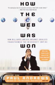 Paperback How the Web Was Won: How Bill Gates and His Internet Idealists Transformed the Microsoft Empire Book