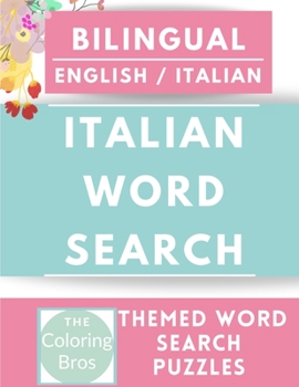 Paperback Italian Word Search: Bilingual (English / Italian) Reproducible Worksheets with Food, Numbers, Body parts, Colors, Months, Shapes and Feeli Book