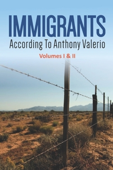 Paperback IMMIGRANTS according to Anthony Valerio Volumes I & II: First Edition Book
