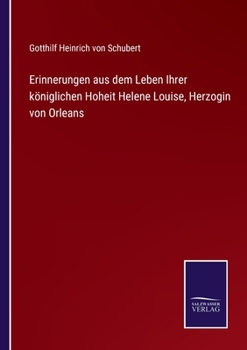 Paperback Erinnerungen aus dem Leben Ihrer königlichen Hoheit Helene Louise, Herzogin von Orleans [German] Book