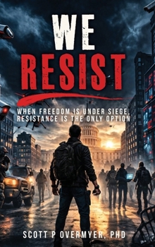 Hardcover We Resist: When Freedom Is Under Siege, Resistance Is the Only Option Book