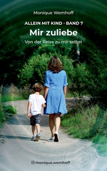 Paperback Mir zuliebe: Von der Reise zu mir selbst [German] Book