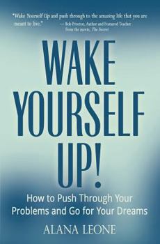 Paperback Wake Yourself Up!: How to Push Through Your Problems and Go for Your Dreams Book