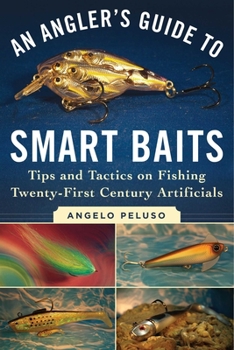 Paperback An Angler's Guide to Smart Baits: Tips and Tactics on Fishing Twenty-First Century Artificials Book