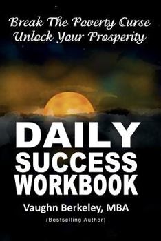 Paperback Break The Poverty Curse, Unlock Your Prosperity: Daily Success Workbook Book