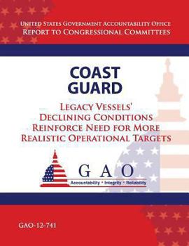 Coast Guard: Legacy Vessels' Declining Conditions Reinforce Need for More Realistic Operational Targets