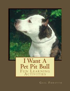 I Want A Pet Pit Bull: Fun Learning Activities