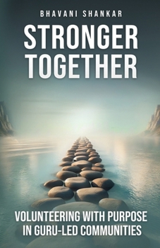 Paperback Stronger Together: Volunteering with Purpose in Guru-Led Communities Book