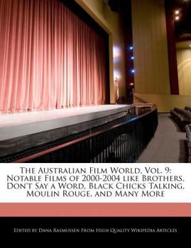The Australian Film World : Notable Films of 2000-2004 like Brothers, Don't Say a Word, Black Chicks Talking, Moulin Rouge, and Many More