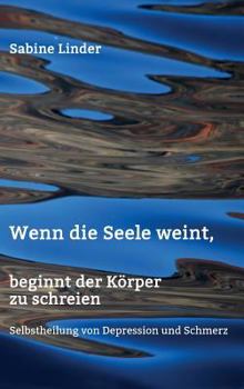 Hardcover Wenn die Seele weint, beginnt der Körper zu schreien [German] Book