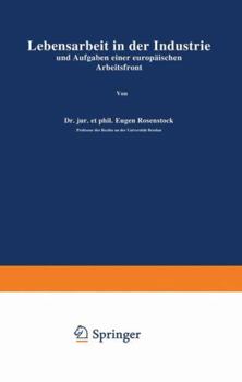 Paperback Lebensarbeit in Der Industrie Und Aufgaben Einer Europäischen Arbeitsfront [German] Book