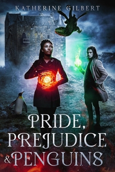Pride, Prejudice & Penguins: A More in Heaven and Earth Magical Academy Pride and Prejudice Variation - Book  of the More in Heaven and Earth