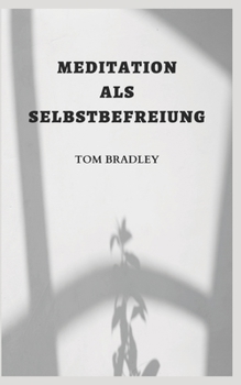 Meditation ALS Selbstbefreiung