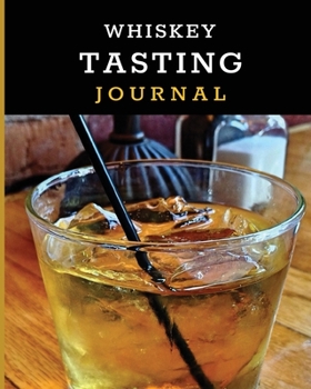 Paperback Whiskey Tasting Journal: Tasting Whiskey Notebook - Cigar Bar Companion - Single Malt - Bourbon Rye Try - Distillery Philosophy - Scotch - Whis Book