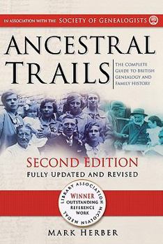 Paperback Ancestral Trails: The Complete Guide to British Genealogy and Family History. Second Edition, Fully Updated and Revised Book