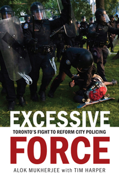 Paperback Excessive Force: Toronto's Fight to Reform City Policing Book