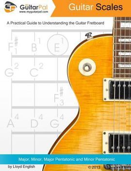 Paperback Guitar Scales: A Practical Guide to Understanding the Guitar Fretboard Book