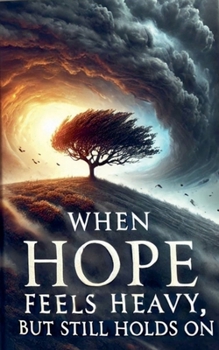 Paperback When Hope Feels Heavy, But Still Holds On Book