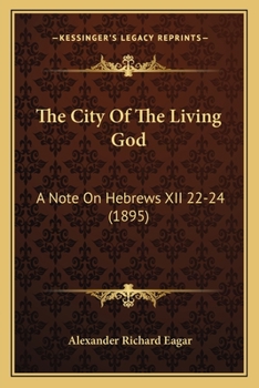 Paperback The City Of The Living God: A Note On Hebrews XII 22-24 (1895) Book