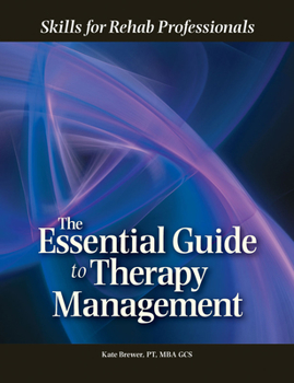 Paperback Essential Guide to Therapy Management: Skills for Rehab Professionals Book