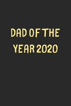Dad Of The Year 2020: Lined Journal, 120 Pages, 6 x 9, Funny Dad Gift Idea, Black Matte Finish (Dad Of The Year 2020 Journal)