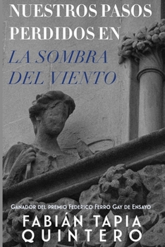 Nuestros pasos perdidos en «La sombra del viento» (ENSAYOS) (Spanish Edition)