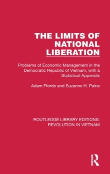 Hardcover The Limits of National Liberation: Problems of Economic Management in the Democratic Republic of Vietnam, with a Statistical Appendix Book