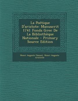 La Poetique D'Aristote: Manuscrit 1741 Fonds Grec de La Bibliotheque Nationale