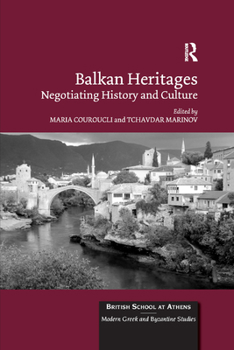 Paperback Balkan Heritages: Negotiating History and Culture Book