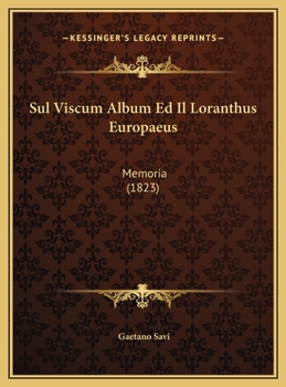 Sul Viscum Album Ed Il Loranthus Europaeus: Memoria (1823)