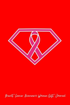 Breast Cancer Awareness Women Gift Journal: Dot Grid Journal - Super Woman Pink Ribbon Cute Breast Cancer Awareness Gift - Red Dotted Diary, Planner, Gratitude, Writing, Travel, Goal, Bullet Notebook