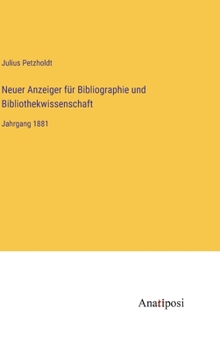 Hardcover Neuer Anzeiger für Bibliographie und Bibliothekwissenschaft: Jahrgang 1881 [German] Book