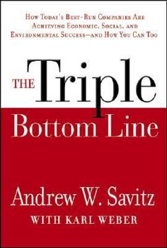 Hardcover The Triple Bottom Line: How Today's Best-Run Companies Are Achieving Economic, Social and Environmental Success -- And How You Can Too Book