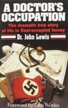 Paperback A Doctor's Occupation: The dramatic true story of life in Nazi-occupied Jersey Book