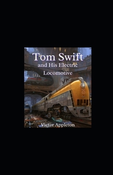 Paperback Tom Swift and His Electric Locomotive Illustrated Book